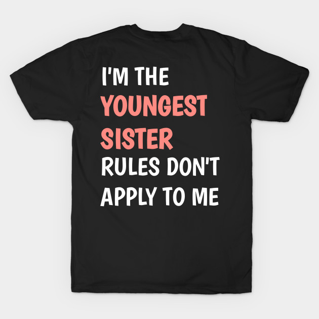 I am the youngest sister rules don't apply to me by badrianovic